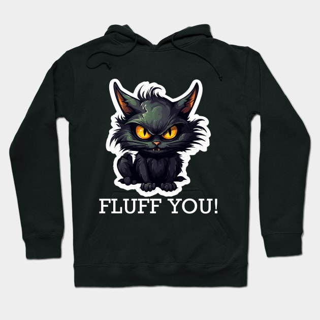 Baby Black Cat - Fluff You (White Lettering) Hoodie by VelvetRoom